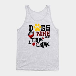 Dogs wine and true crime Tank Top